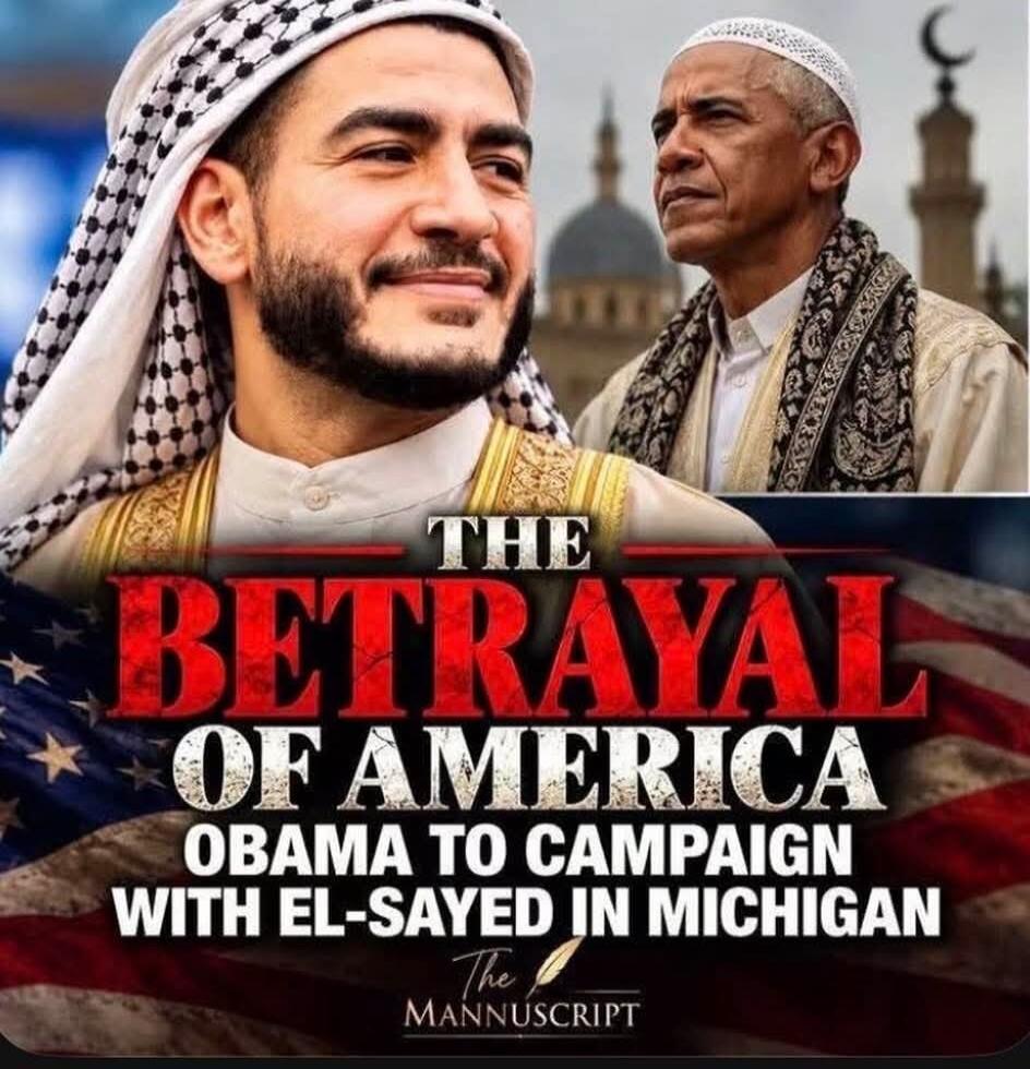 THE BETRAYAL OF AMERICA OBAMA TO CAMPAIGN WITH EL-SAYED IN MICHIGAN The MANNUSCRIPT