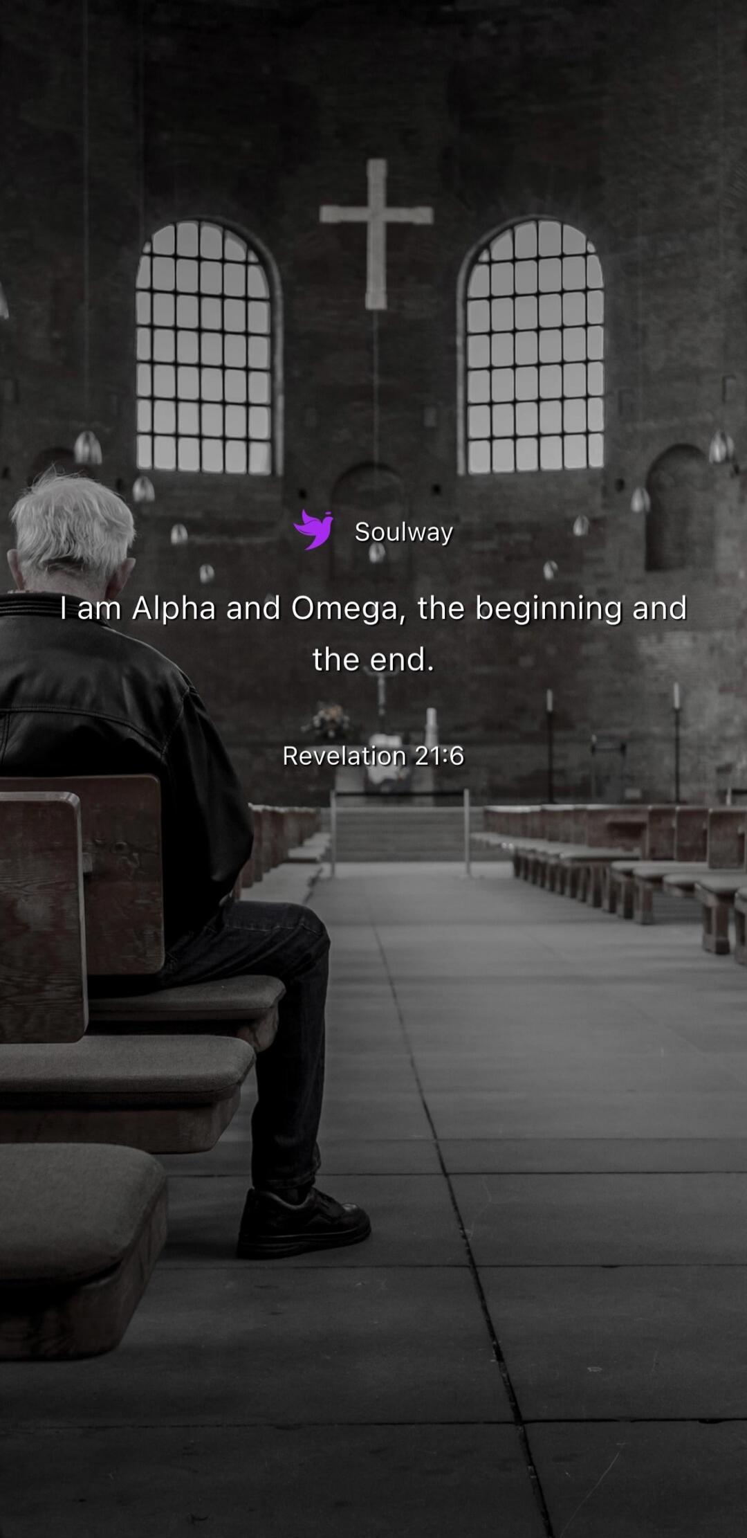 Soulway. I am Alpha and Omega, the beginning and the end. Revelation 21:6.