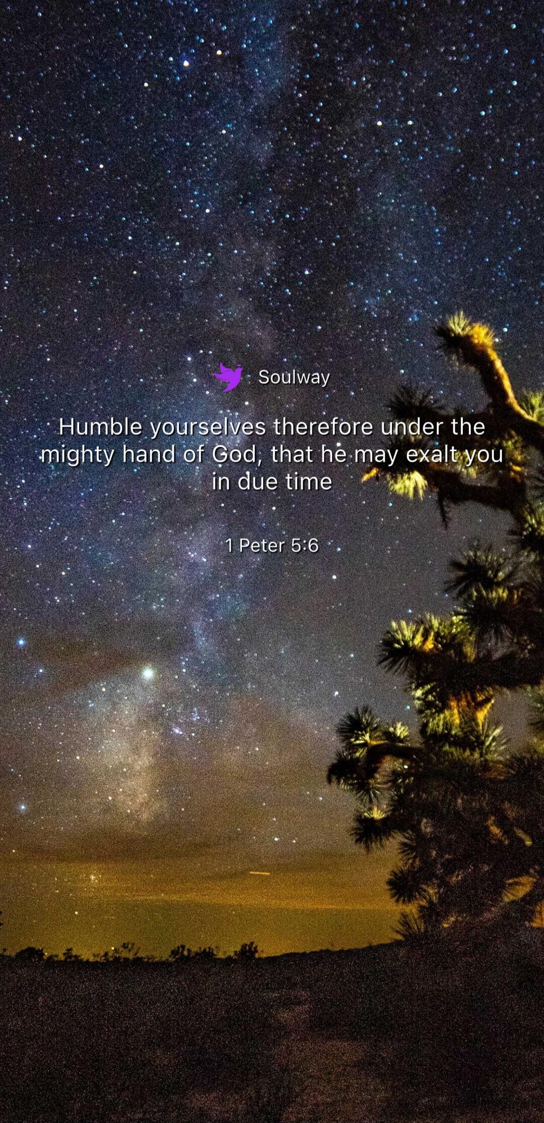Soulway Humble yourselves therefore under the mighty hand of God, that he may exalt you in due time 1 Peter 5:6
