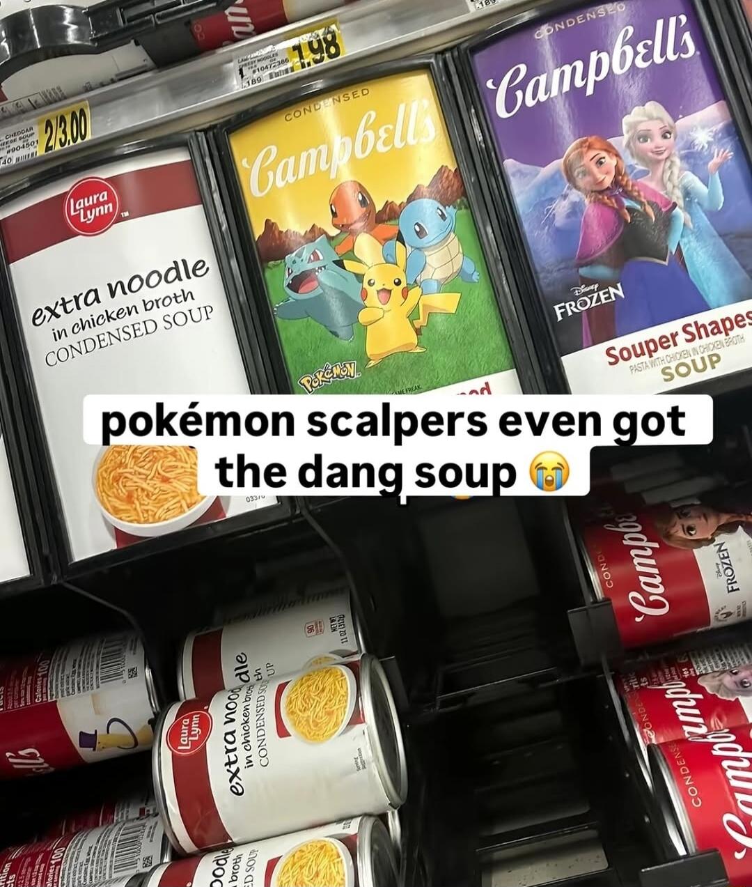 pokemon scalpers even got the dang soup 😭
