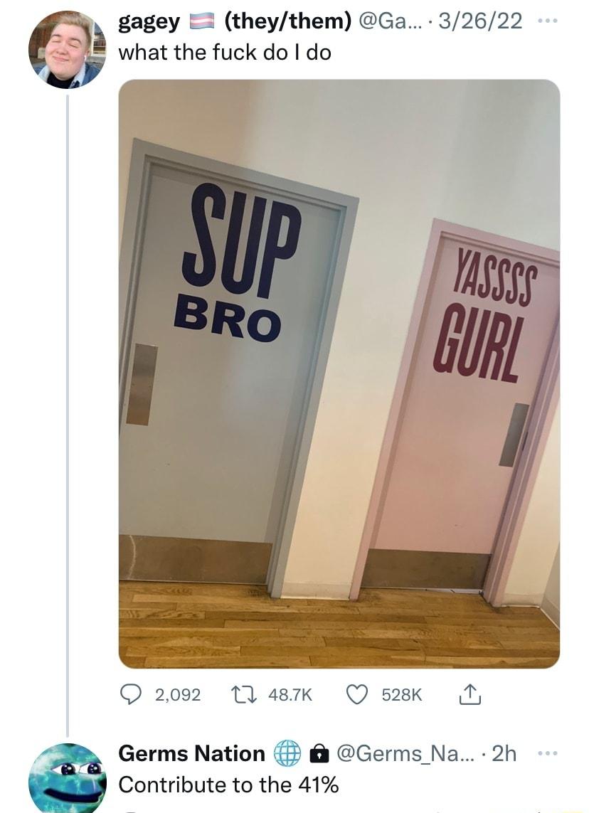 gagey L theythem Ga 32622 what the fuck do do O 2092 17 487k Q s28k M Germs Nation 5 Germs_Na 2h Contribute to the 41