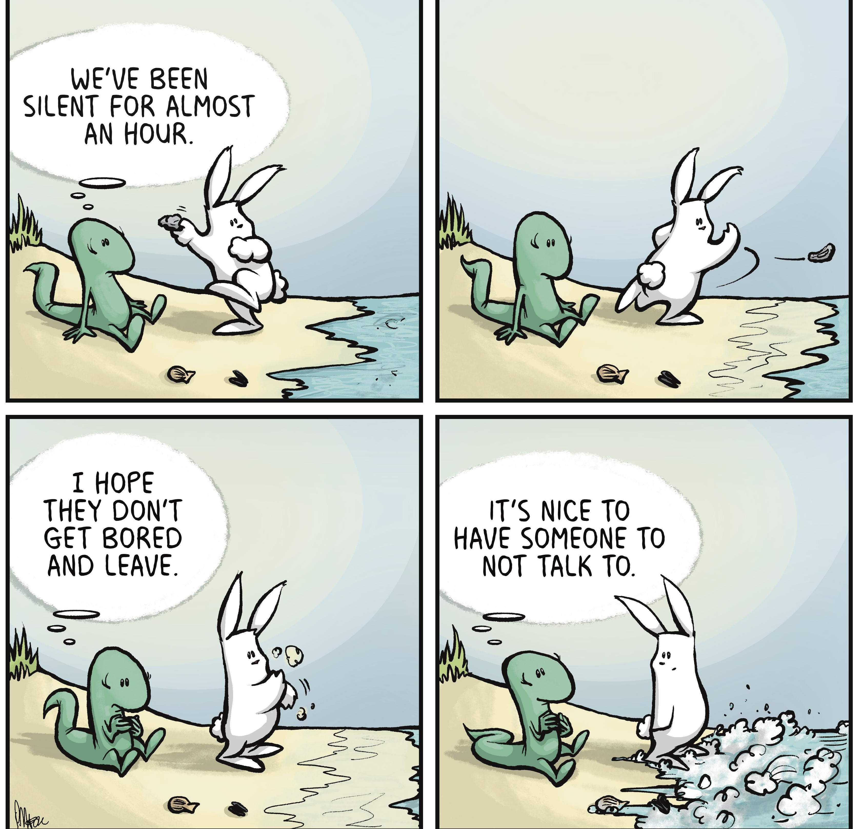 WEVE BEEN SILENT FOR ALMOST AN HOUR I HOPE THEY DONT GET BORED AND LEAVE ITS NICE TO HAVE SOMEONE TO NOT TALK TO s 2022 Porter Mason All Rights Reserved