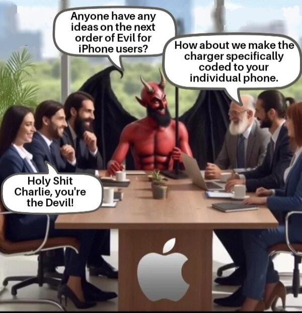order of Evil for nyone have any deas on the next How about we make the charger specifically coded to your individual phone Charlie youre the Devil
