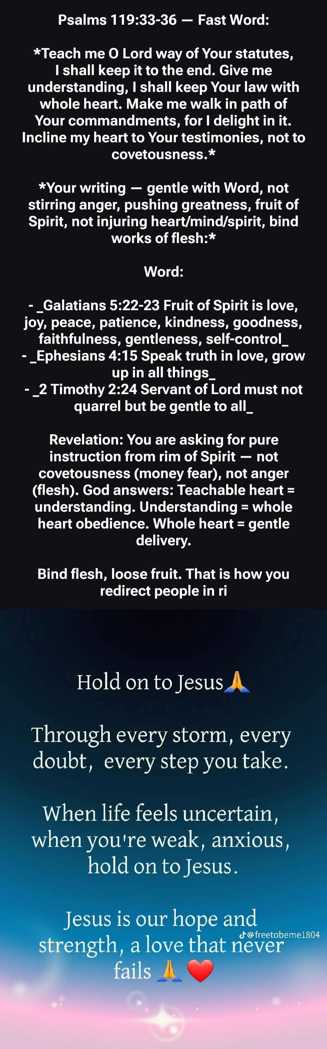 Psalms 119:33-36 — Fast Word: *Teach me O Lord way of Your statutes, I shall keep it to the end. Give me understanding, I shall keep Your law with whole heart. Make me walk in path of Your commandments, for I delight in it. Incline my heart to Your testimonies, not to covetousness.* *Your writing — gentle with Word, not stirring anger, pushing grea