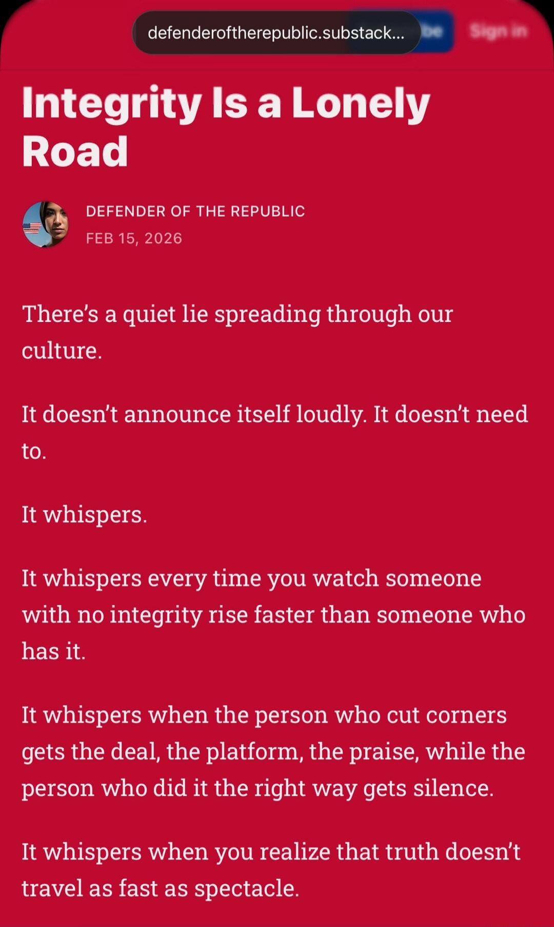 Integrity Is a Lonely Road

There’s a quiet lie spreading through our culture.

It doesn’t announce itself loudly. It doesn’t need to.

It whispers.

It whispers every time you watch someone with no integrity rise faster than someone who has it.

It whispers when the person who cut corners gets the deal, the platform, the praise, while the person w