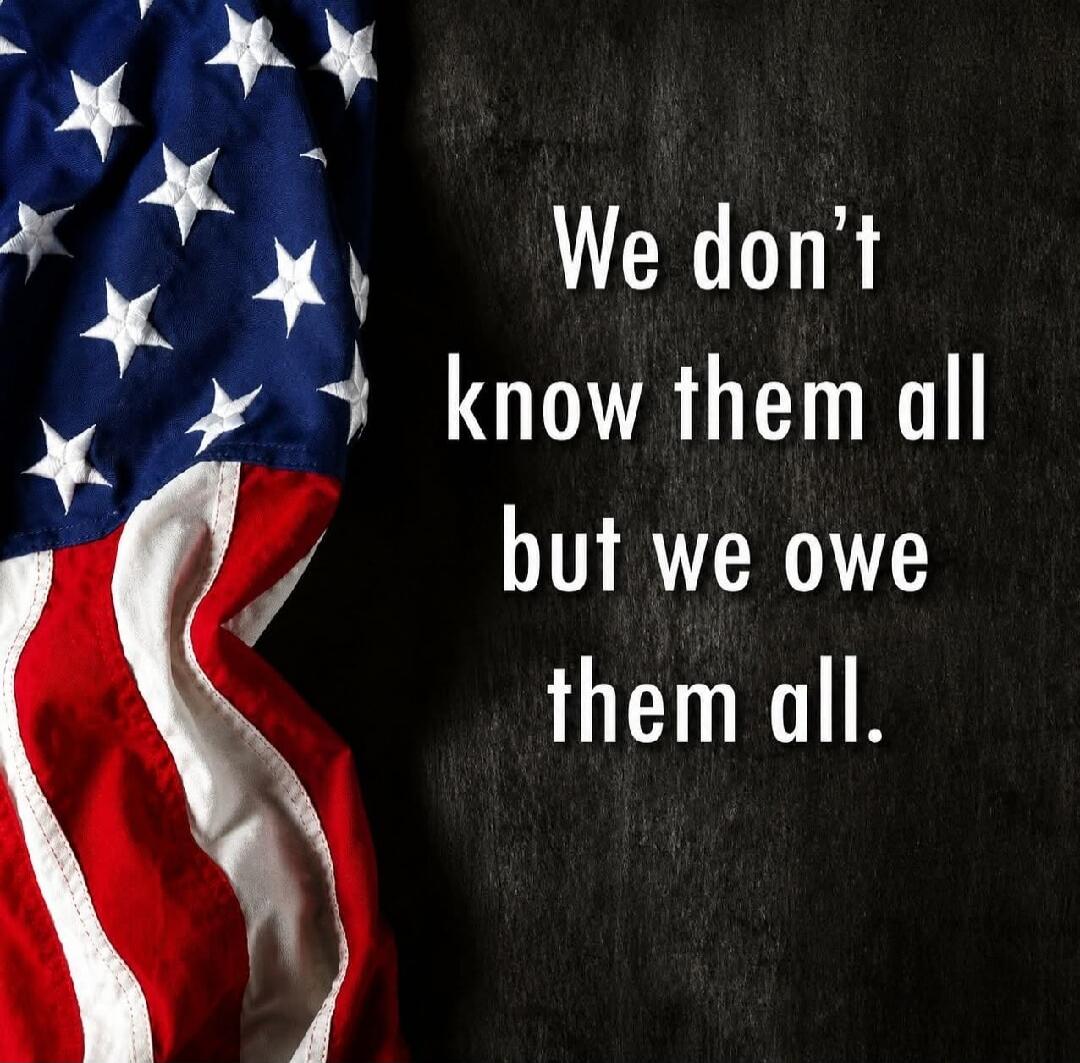 We don't know them all but we owe them all.