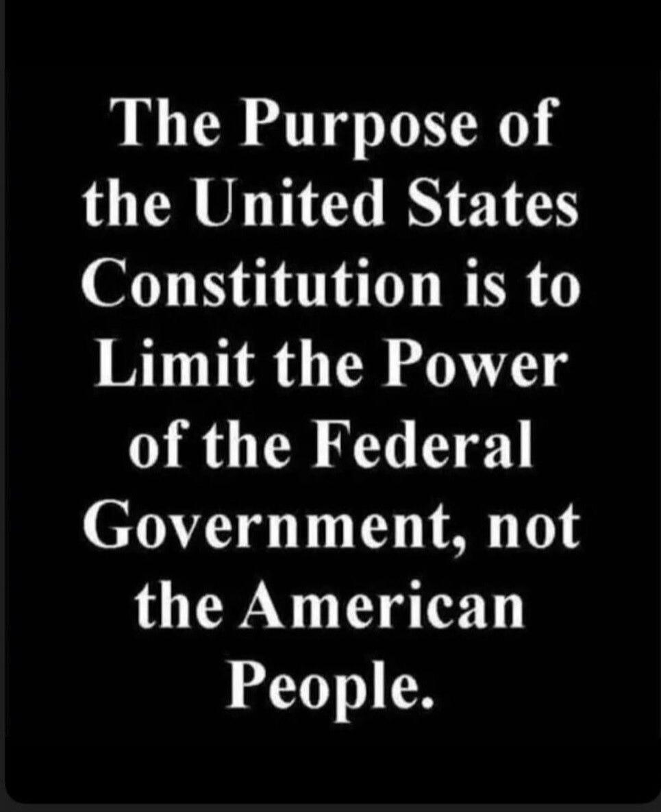 The Purpose of the United States Constitution is to Limit the Power of the Federal Government, not the American People.