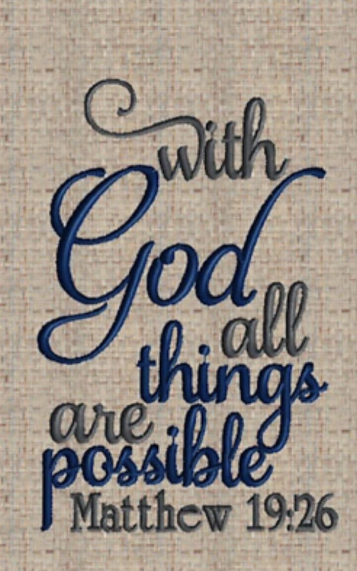 With God all things are possible Matthew 19:26