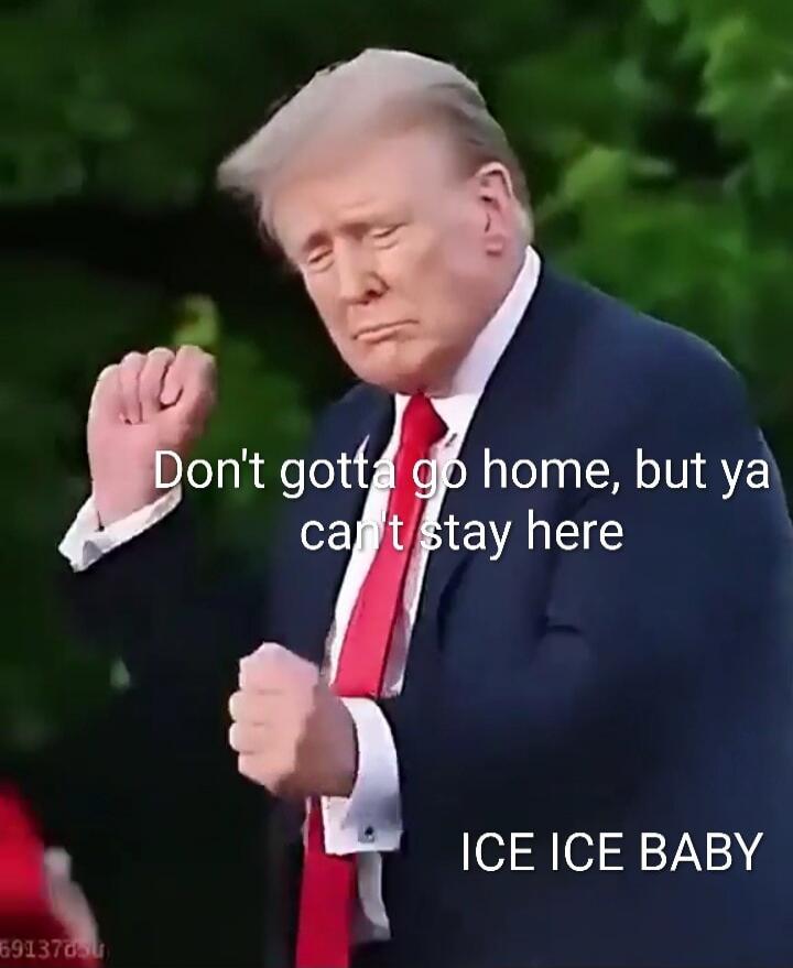 Don't gotta go home, but ya can't stay here\nICE ICE BABY