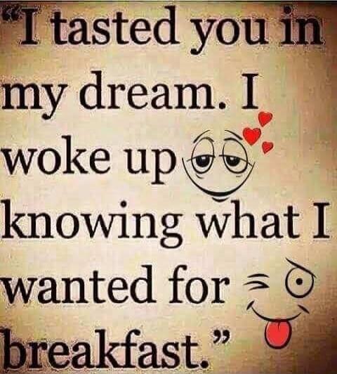 I tasted you 1 my dream I woke up knowing what I wanted for breakfast y