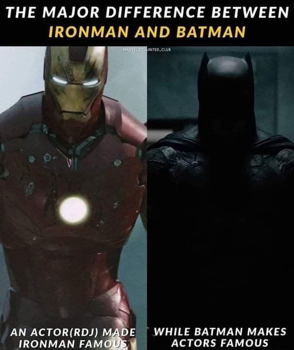 THE MAJOR DIFFERENCE BETWEEN IRONMAN AND BATMAN AN ACTORRDJ IRONMAN FAM WHILE BATMAN MAKES ACTORS FAMOUS