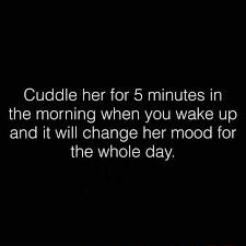 Cuddle her for 5 minutes in the morning when you wake up Elale NIRIReiatTals N gqloloTe B 4 the whole day