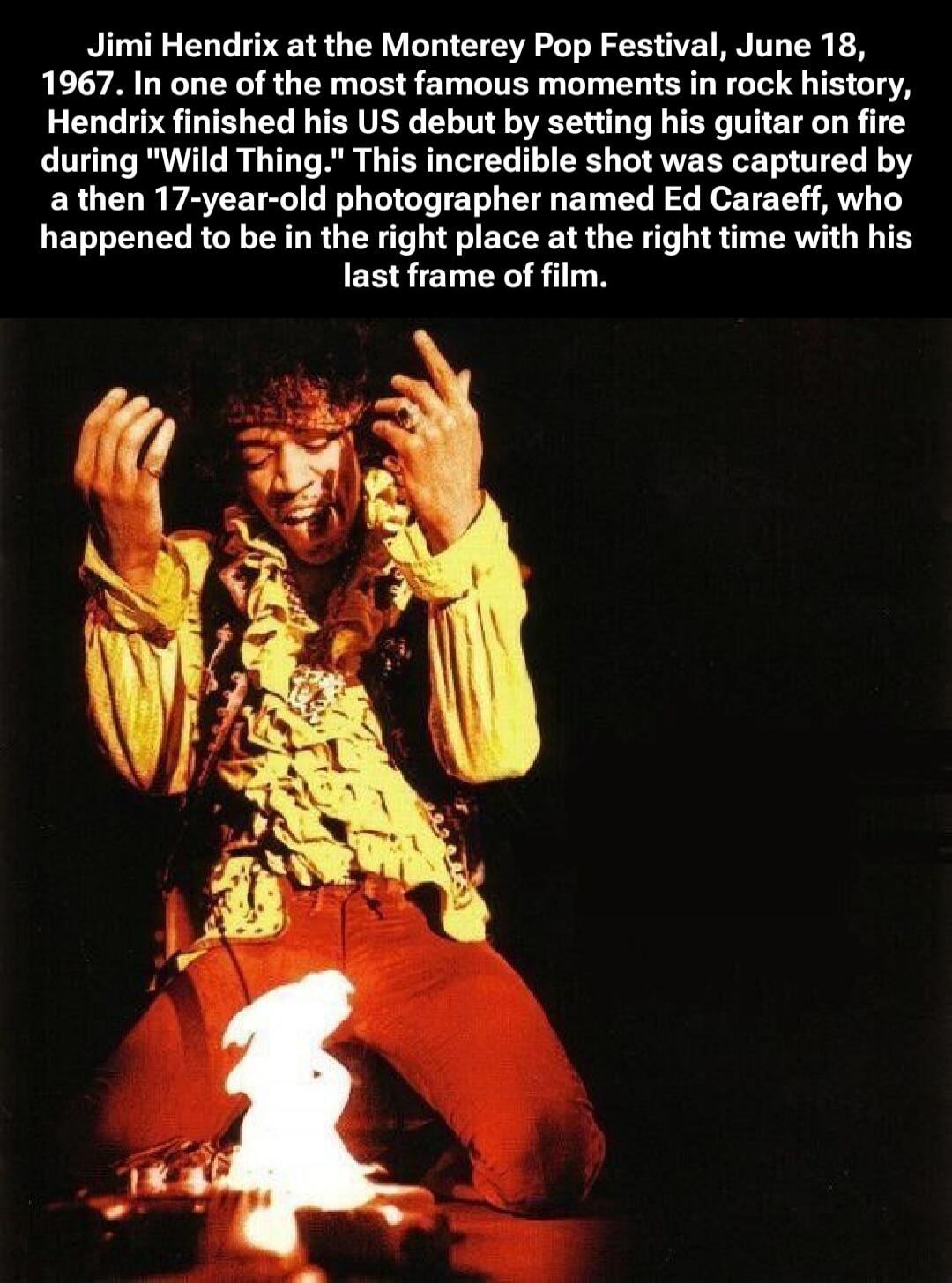 Jimi Hendrix at the Monterey Pop Festival, June 18, 1967. In one of the most famous moments in rock history, Hendrix finished his US debut by setting his guitar on fire during 