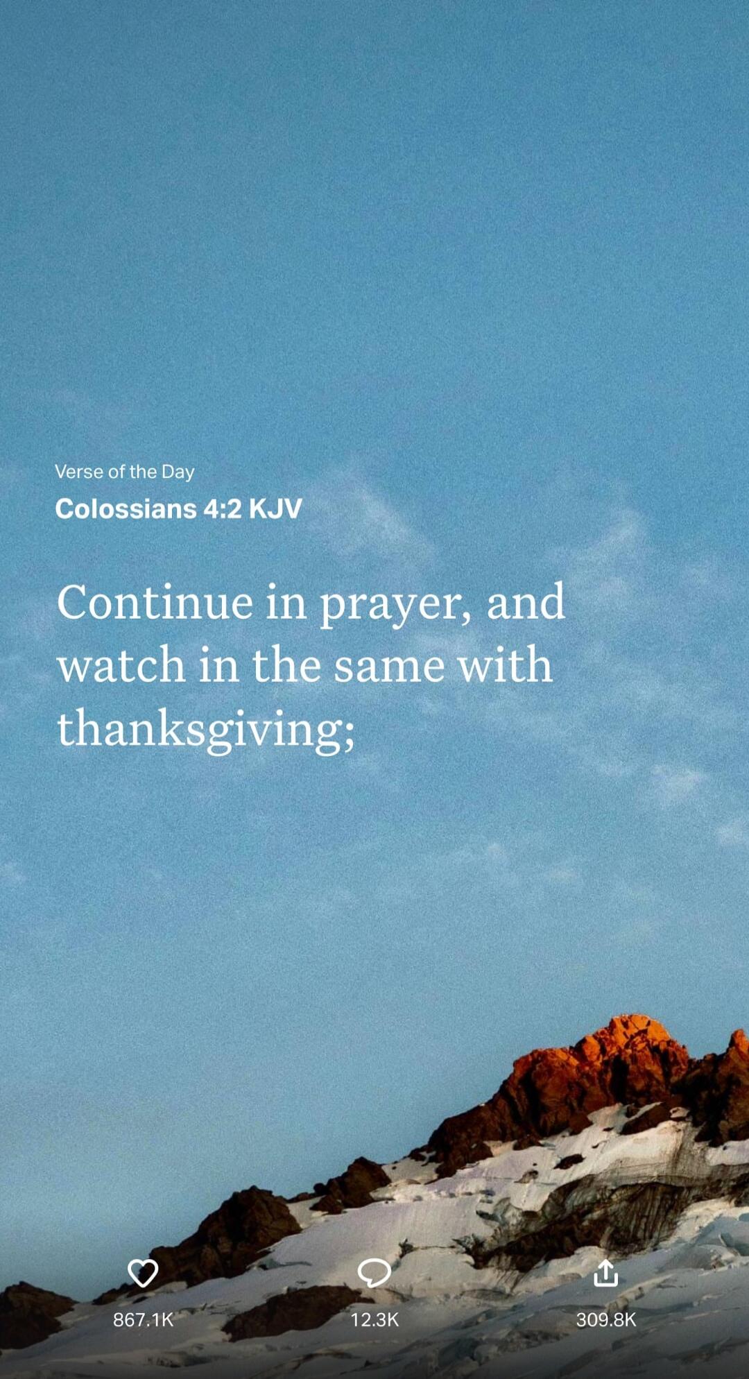 Verse of the Day
Colossians 4:2 KJV
Continue in prayer, and watch in the same with thanksgiving;