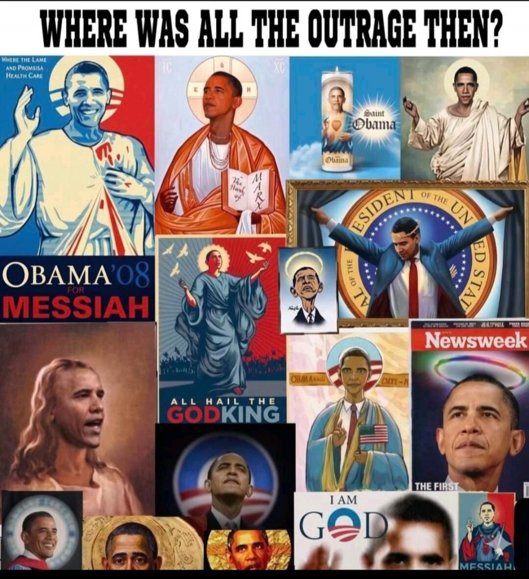 WHERE WAS ALL THE OUTRAGE THEN? WHERE THE LAME AND PROMISCIOUS HEALTH CARE OBAMA '08 FOR MESSIAH IC XC The Mark of MARX Saint Obama ALL HAIL THE GODKING PRESIDENT OF THE UNITED STATES Newsweek THE FIRST I AM GOD MESSIAH