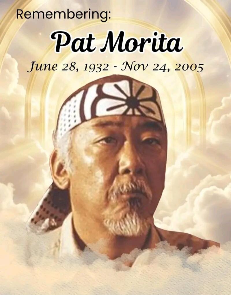 Remembering: Pat Morita June 28, 1932 - Nov 24, 2005
