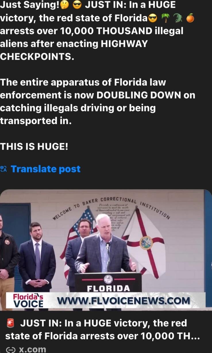 Just Saying! 😏 JUST IN: In a HUGE victory, the red state of Florida😎🌴🍊 arrests over 10,000 THOUSAND illegal aliens after enacting HIGHWAY CHECKPOINTS. The entire apparatus of Florida law enforcement is now DOUBLING DOWN on catching illegals driving or being transported in. THIS IS HUGE! Translate post JUST IN: In a HUGE victory, the red state of Fl