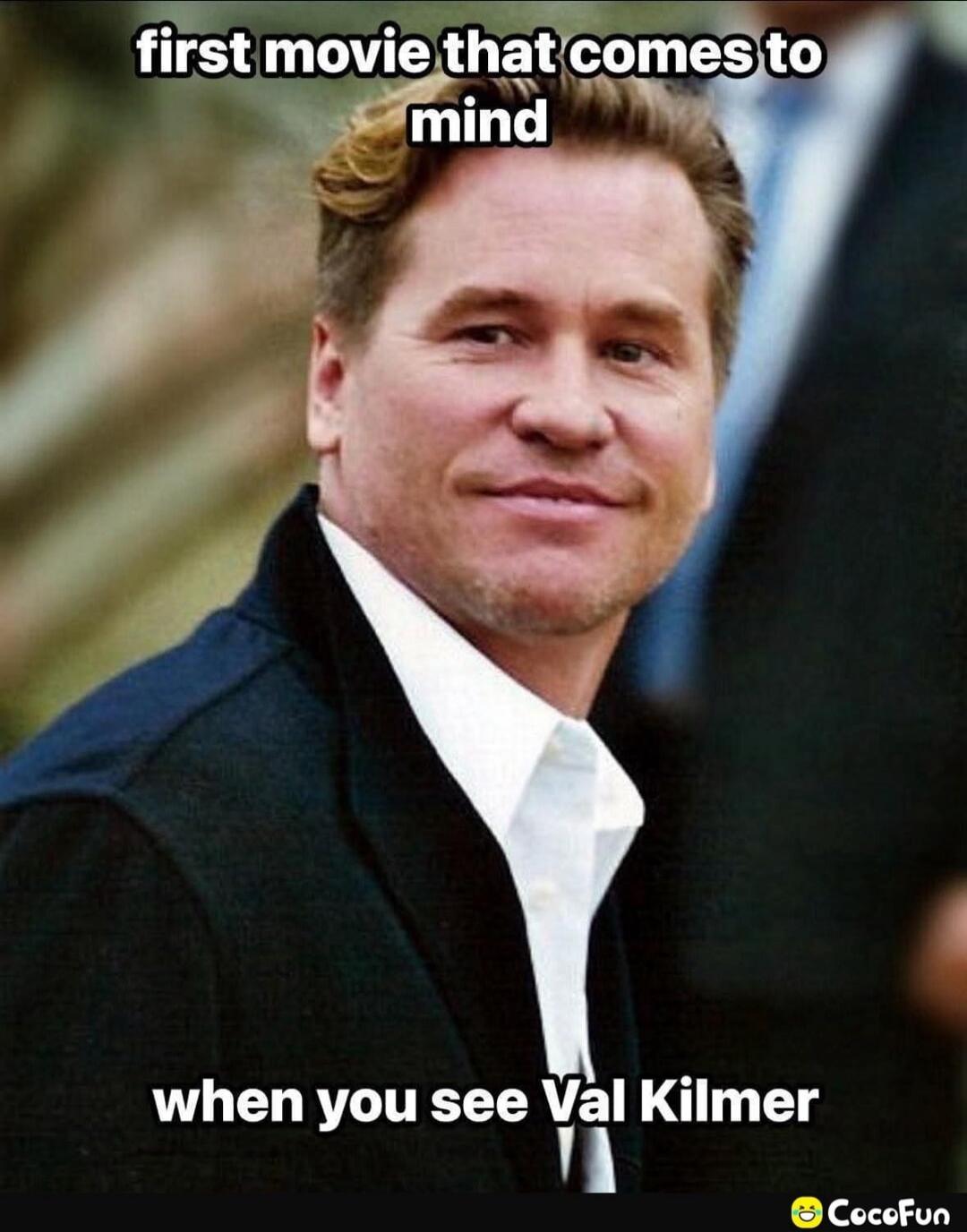 first movie that comes to mind when you see Val Kilmer