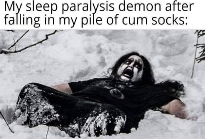 My sleep paralysis demon after fa ing in my pile of cum socks 7
