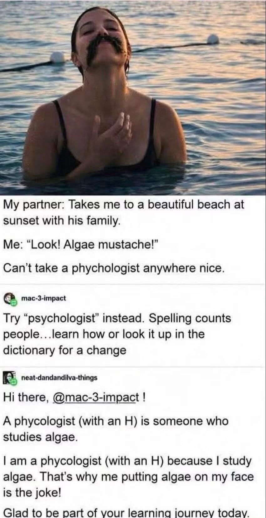 My partner: Takes me to a beautiful beach at sunset with his family. Me: 