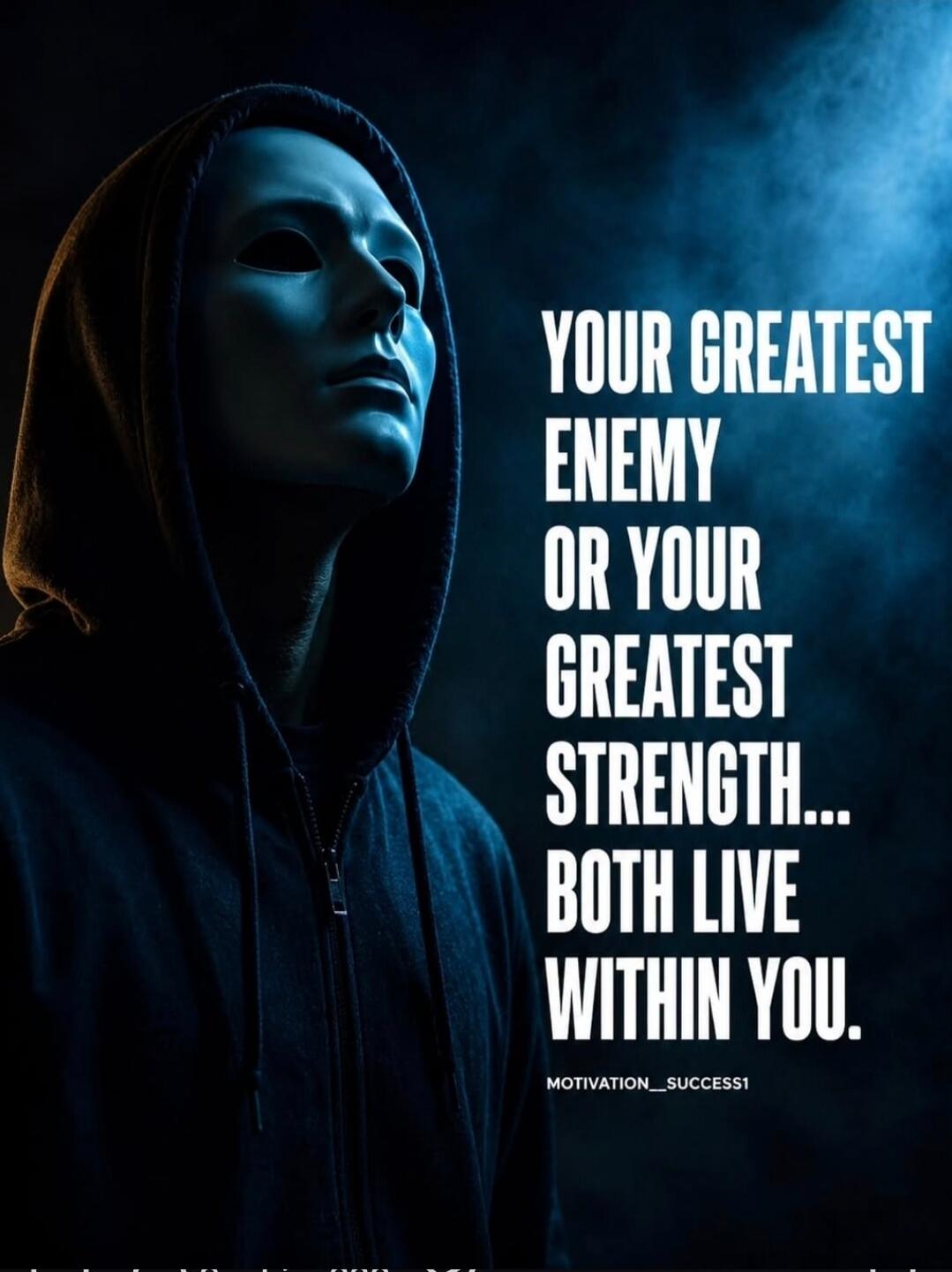 YOUR GREATEST ENEMY OR YOUR GREATEST STRENGTH... BOTH LIVE WITHIN YOU. MOTIVATION_SUCCESS1