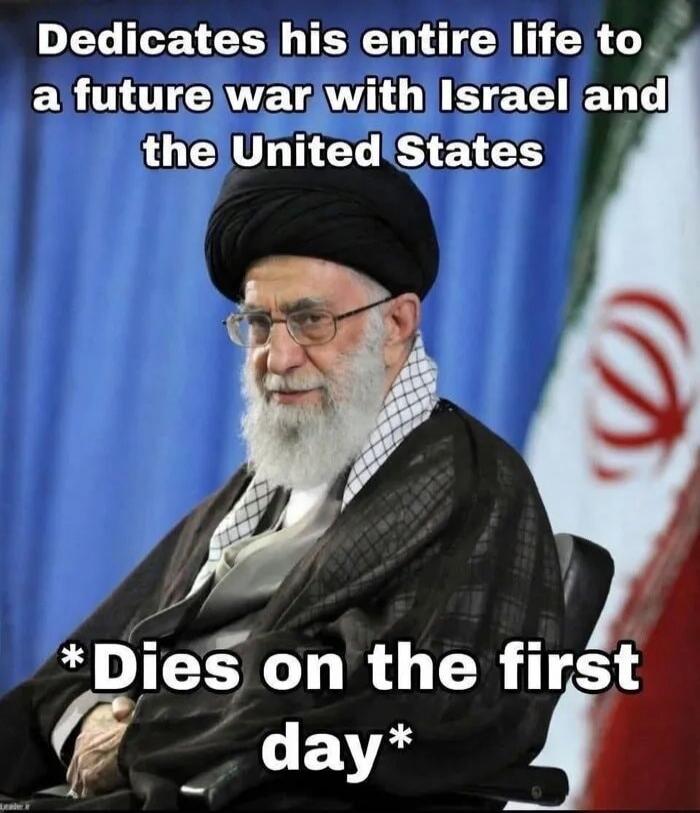 Dedicates his entire life to a future war with Israel and the United States
*Dies on the first day*