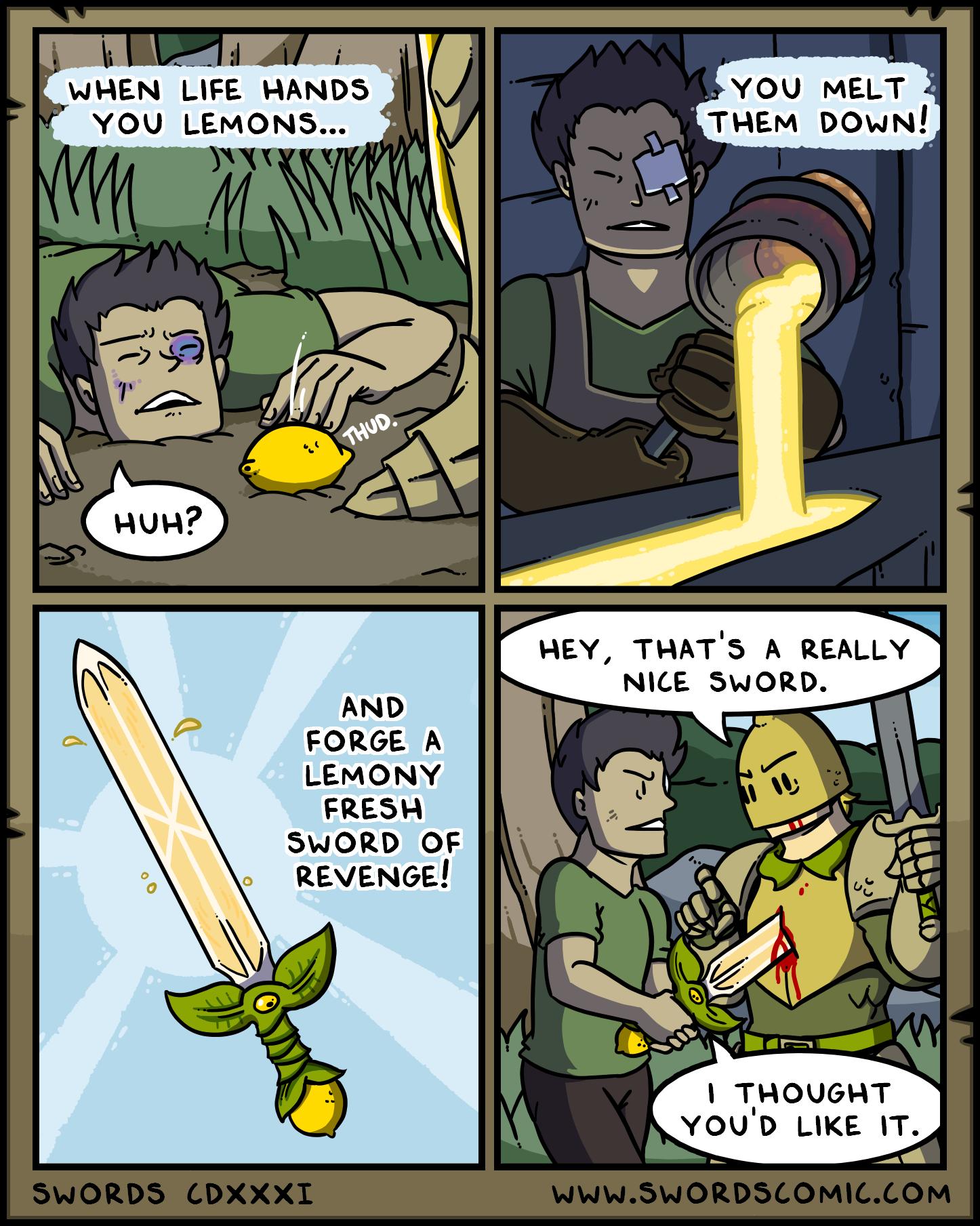 WHEN LIFE HANDS YOU LEMONS e HEY THATS A REALLY NICE SWORD AND FORGE A LEMONY FRESH SWORD OF REVENGE THOUGHT YOUD LIKE IT