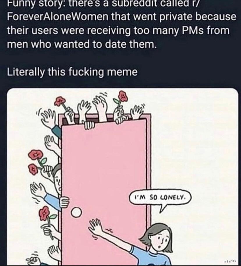ForeverAIoneWomen that went private because their users were receiving too many PMs from ERTLRYEN CRRGICEICRUEN Literally this fucking meme
