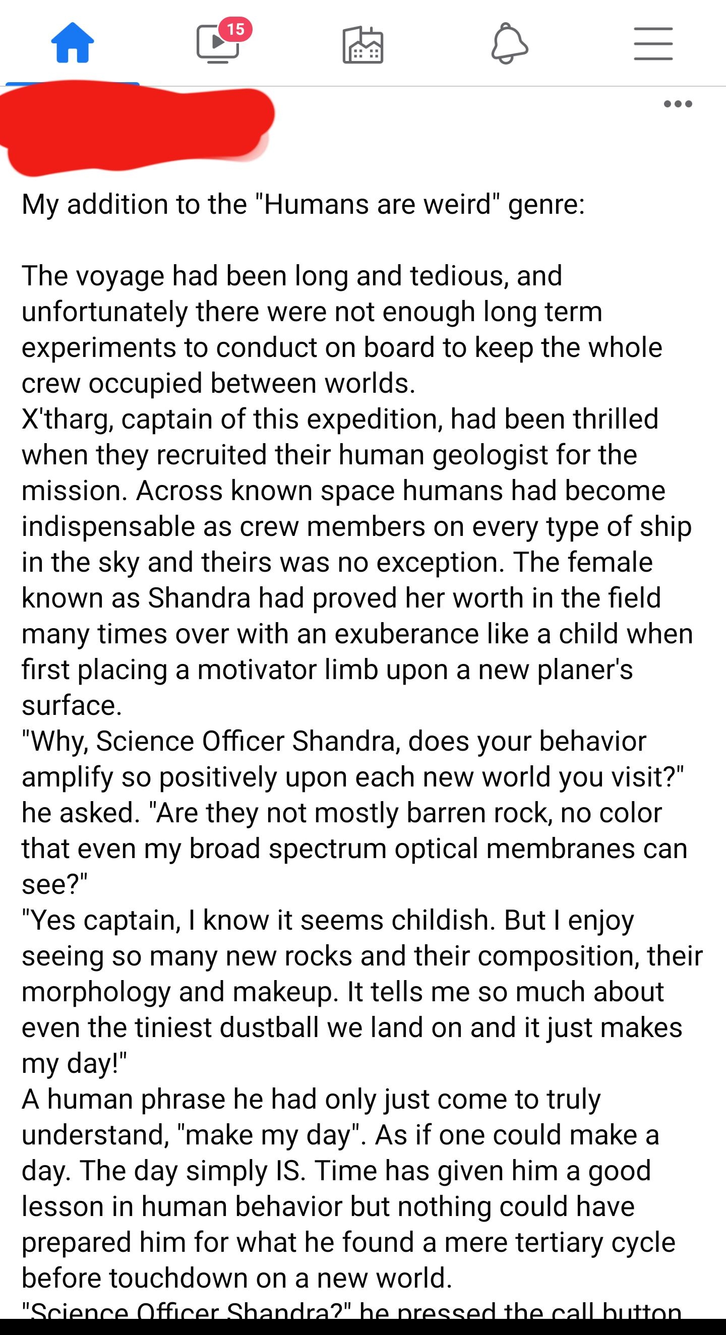 My addition to the Humans are weird genre The voyage had been long and tedious and unfortunately there were not enough long term experiments to conduct on board to keep the whole crew occupied between worlds Xtharg captain of this expedition had been thrilled when they recruited their human geologist for the mission Across known space humans had become indispensable as crew members on every type o