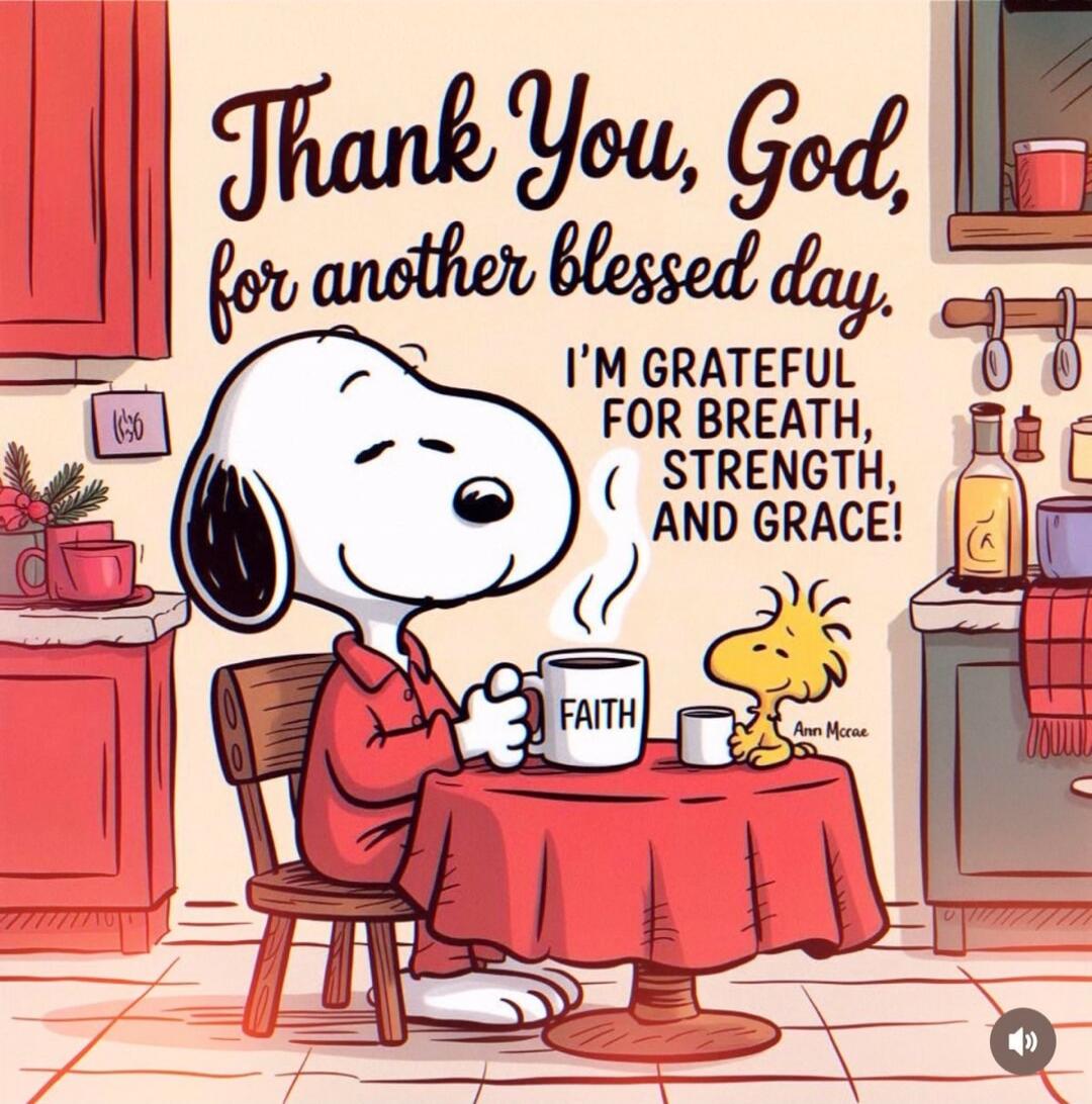 Thank You, God, for another blessed day. I'm grateful for breath, strength, and grace! Faith.