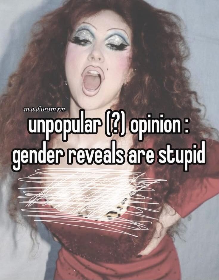 madwomxn unpopular (?) opinion: gender reveals are stupid