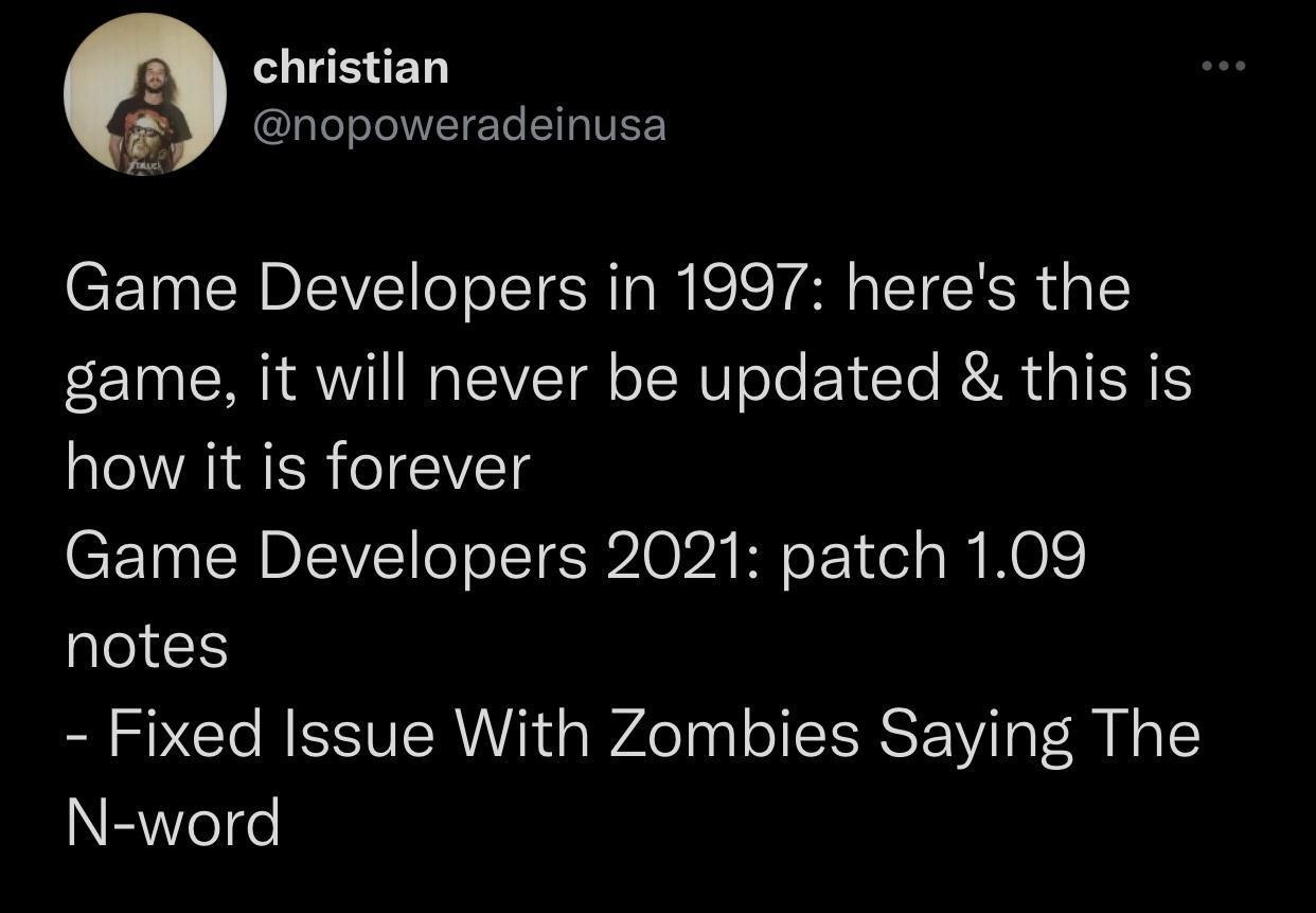 e o TESHETY Y nopoweradeinusa Pz Game Developers in 1997 heres the oI Y1 TCIVET oo MU oTe Y To RER USRS how it is forever CETNISRDISVE o oISTE 2O VA RN o k 1 e s OIS notes Fixed Issue With Zombies Saying The NEWelte