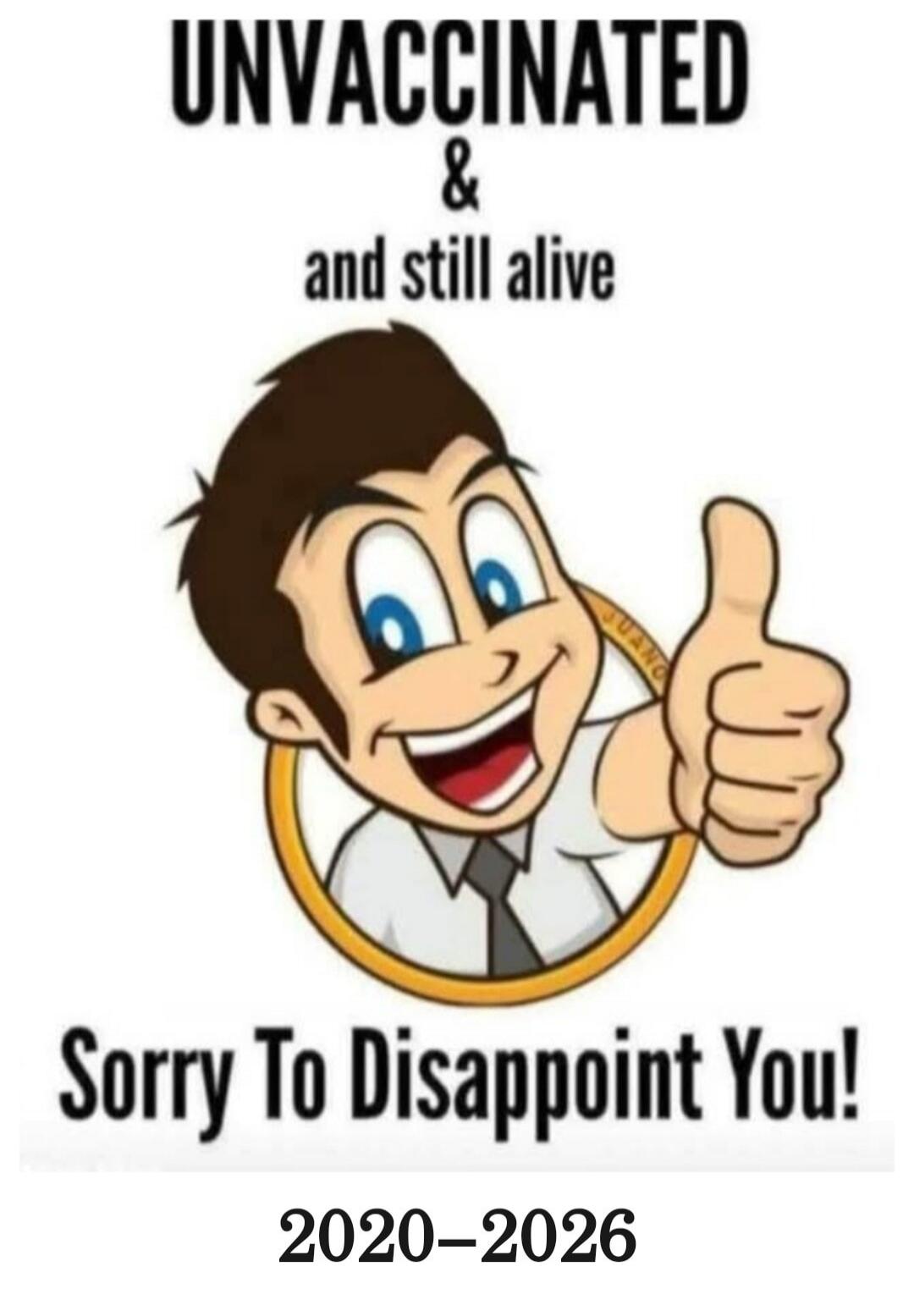 UNVACCINATED & and still alive Sorry To Disappoint You! 2020-2026