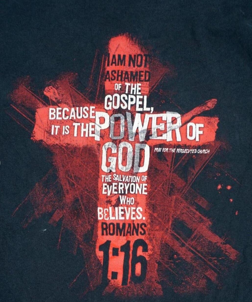 I AM NOT ASHAMED OF THE GOSPEL, BECAUSE IT IS THE POWER OF GOD FOR THE SALVATION OF EVERYONE WHO BELIEVES. ROMANS 1:16. PRAY FOR THE PERSECUTED CHURCH.