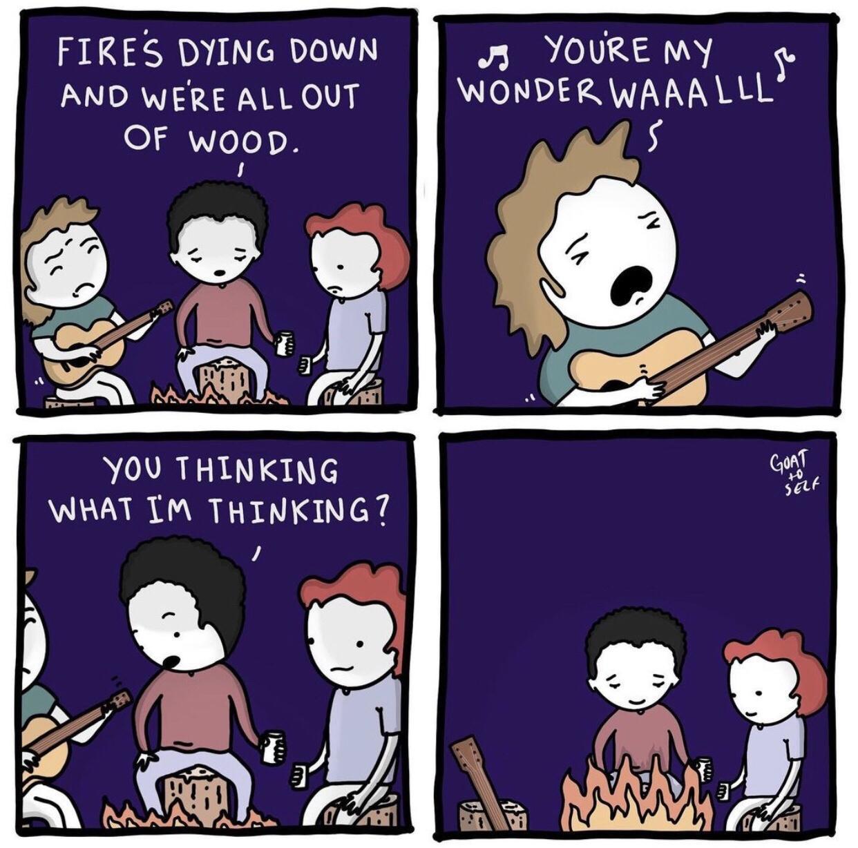FIRES DYING DOWN RIS AND WERE ALL OUT WONDER WAAALLL YOV THINKING WHAT TM THINKING7