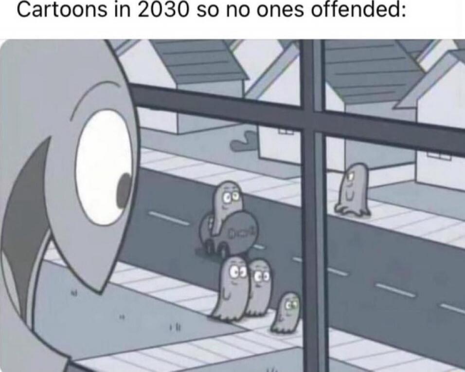 Cartoons in 2030 so no ones offended: