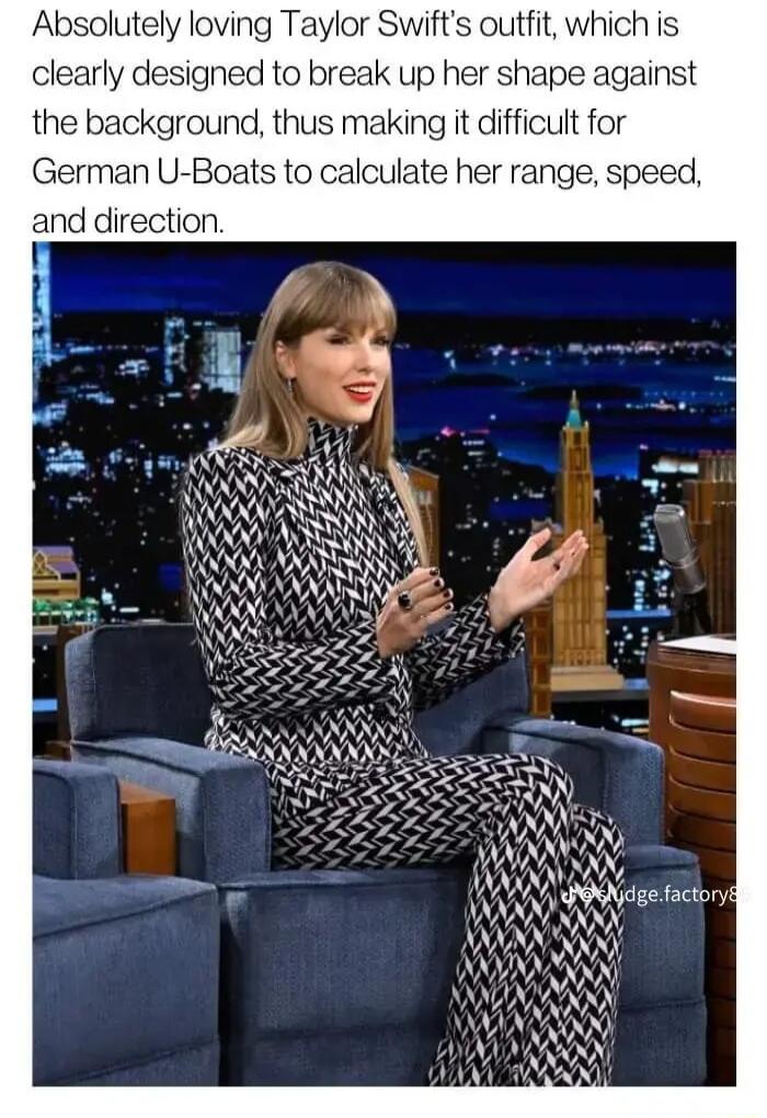 Absolutely loving Taylor Swifts outfit which is clearly designed to break up her shape again the background thus making it difficult for German U Boats to calculate her range speed and direction