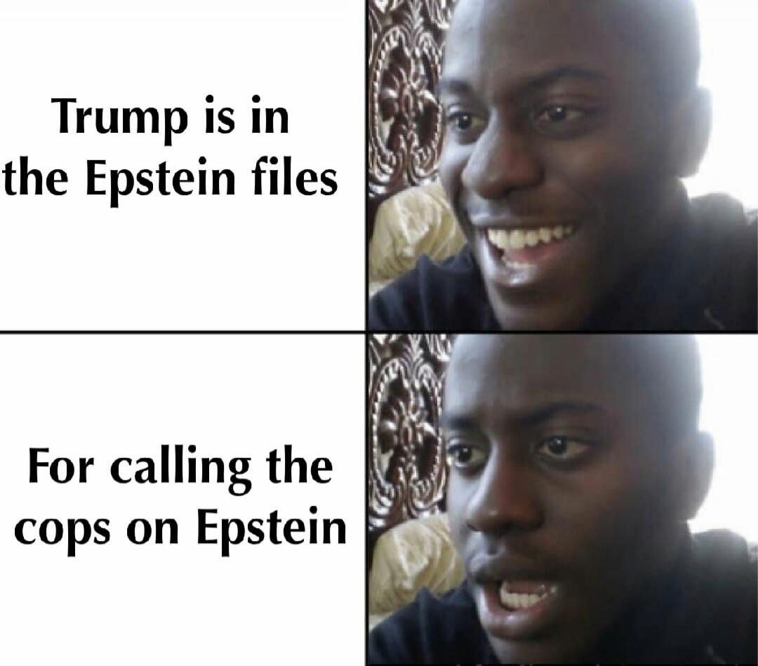 Trump is in the Epstein files
For calling the cops on Epstein