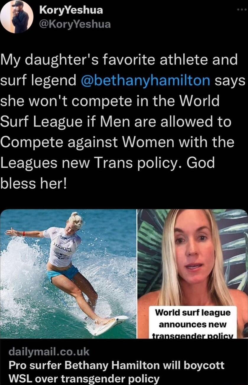 LCTa CELTTEY LGTAN S TTE My daughters favorite athlete and surf legend bethanyhamilton says she wont compete in the World Surf League if Men are allowed to Compete against Women with the Leagues new Trans policy God bless her World surf league announces new L ETL ETRGTNTT S Pro surfer Bethany Hamilton will boycott WSL over transgender policy