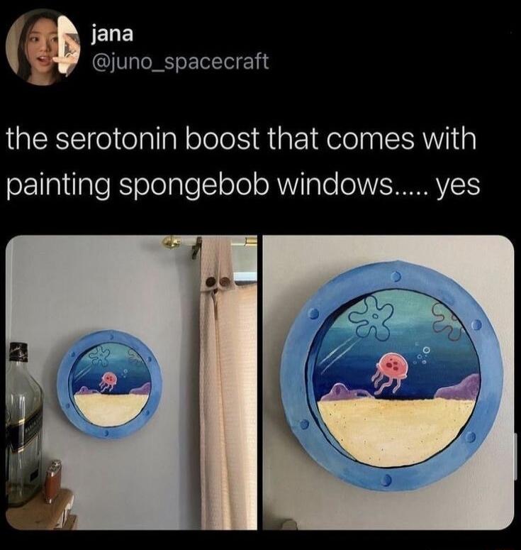 the serotonin boost that comes with painting spongebob windows..... yes