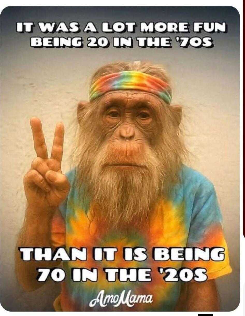 IT WAS A LOT MORE FUN BEING 20 IN THE '70S THAN IT IS BEING 70 IN THE '20S