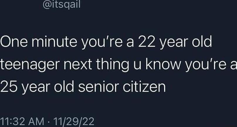 itsqgail One minute youre a 22 year old teenager next thing u know youre a PASRVLE lol e RSYTal o el iVATn 1132 AM 112922