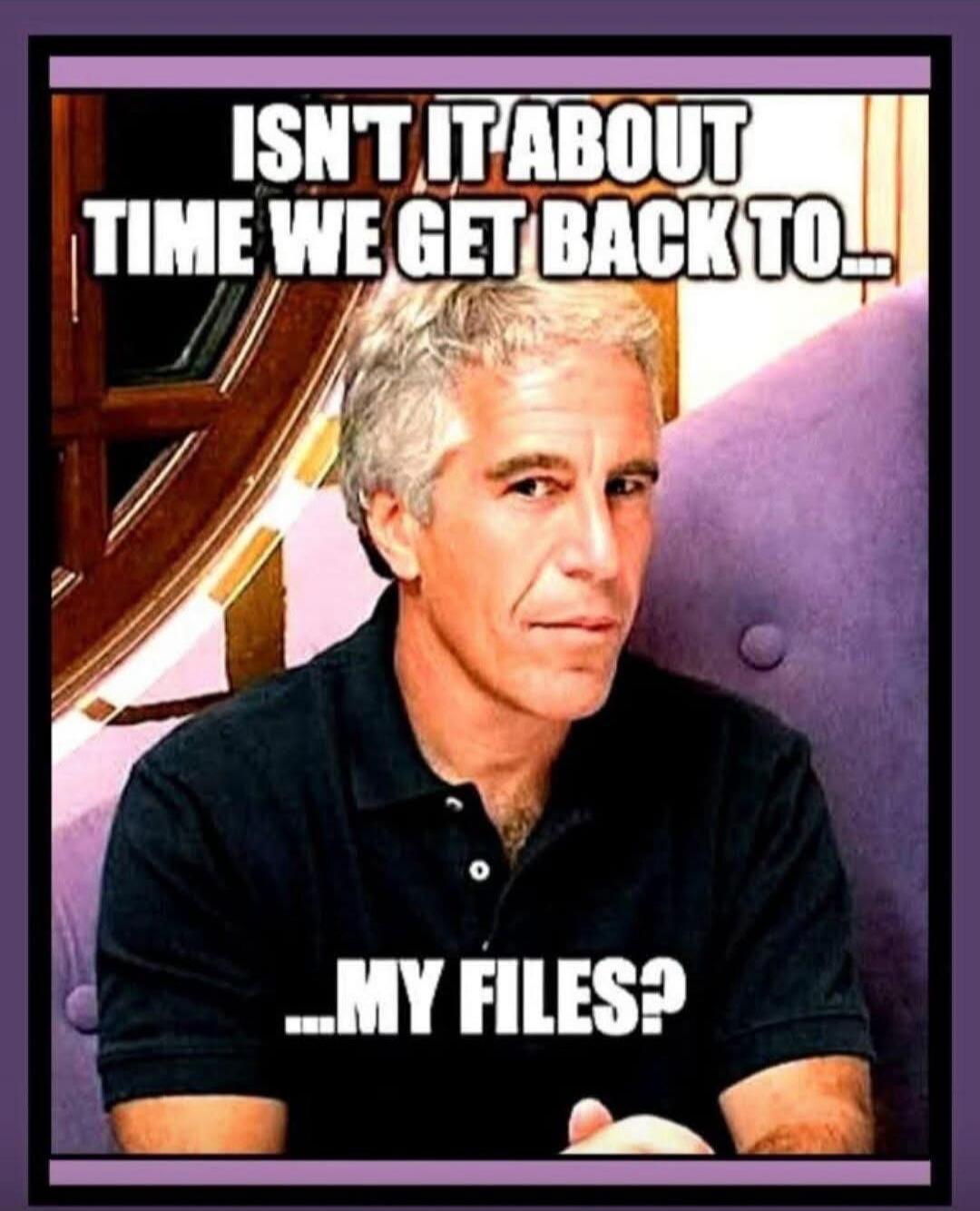 ISNT IT ABOUT TIME WE GET BACK TO... MY FILES?