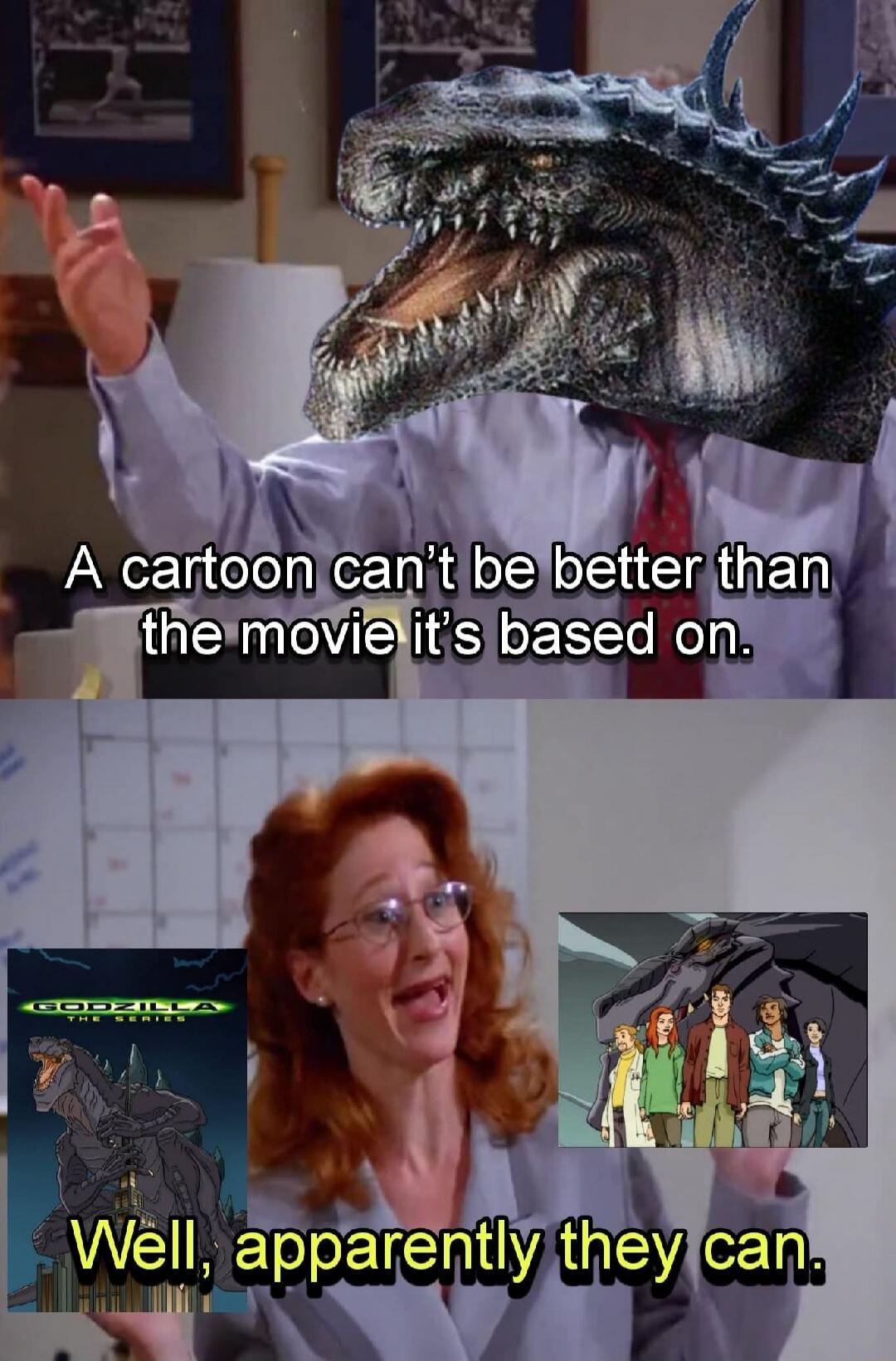 A cartoon can’t be better than the movie it’s based on.
Well, apparently they can.