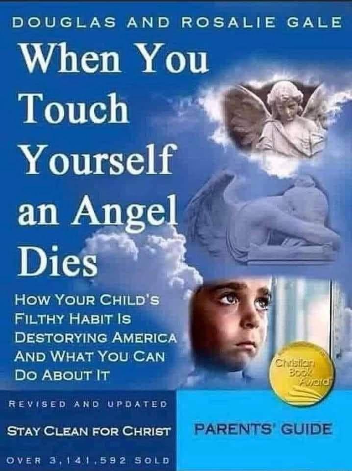 DOUGLAS AND ROSALIE GALE Touch Yourself How YOUR CHILDS FILTHY HABIT IS 053 oL INEWN VI TTe AND WHAT YOU CAN Do ABoUT IT REVISED AND UPDATED S RINECLIILT Y PARENTS GUIDE OvER 3141592 SoLb