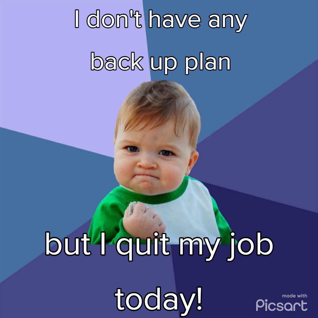 cdontENVEERY back UWeNelkEl but lquitmy job tOd ay Picsart