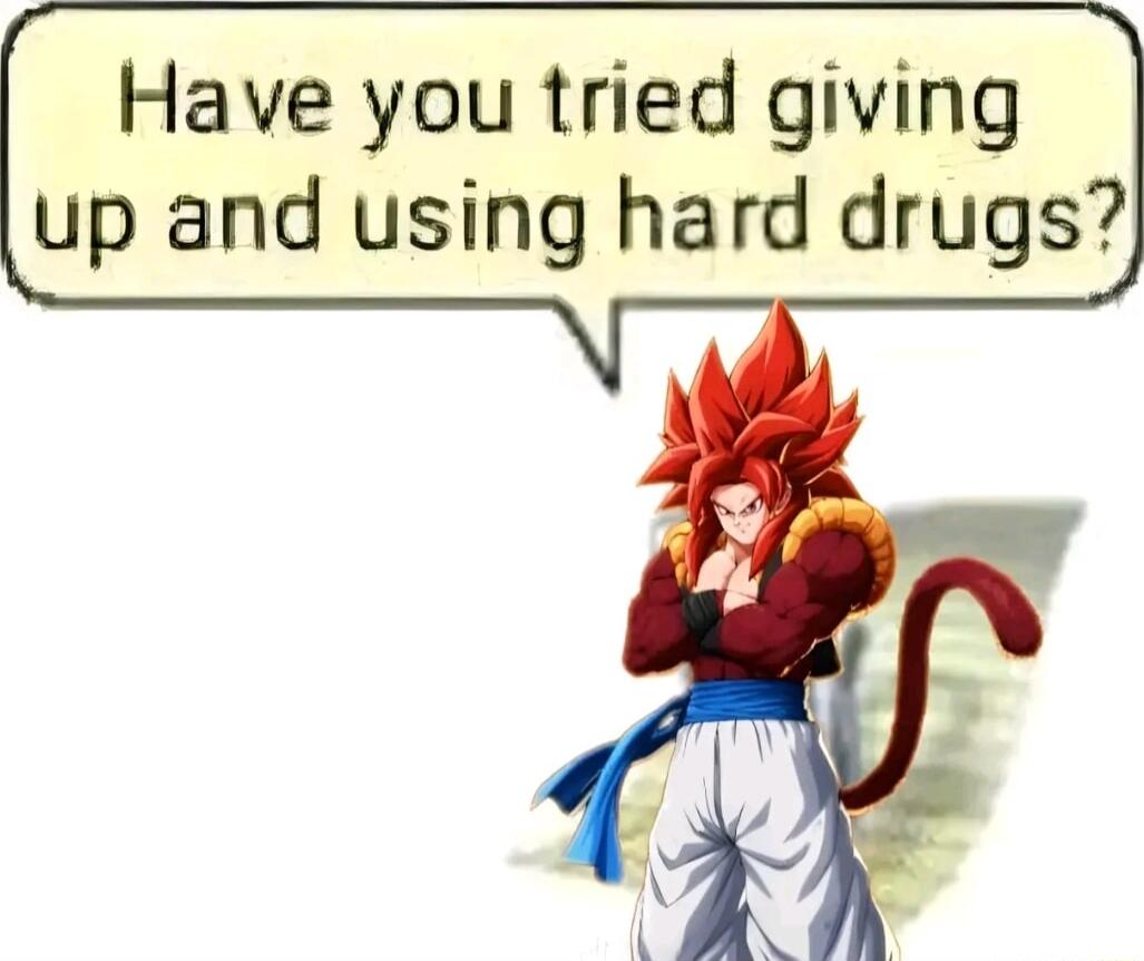 Have you tried giving up and using hard drugs