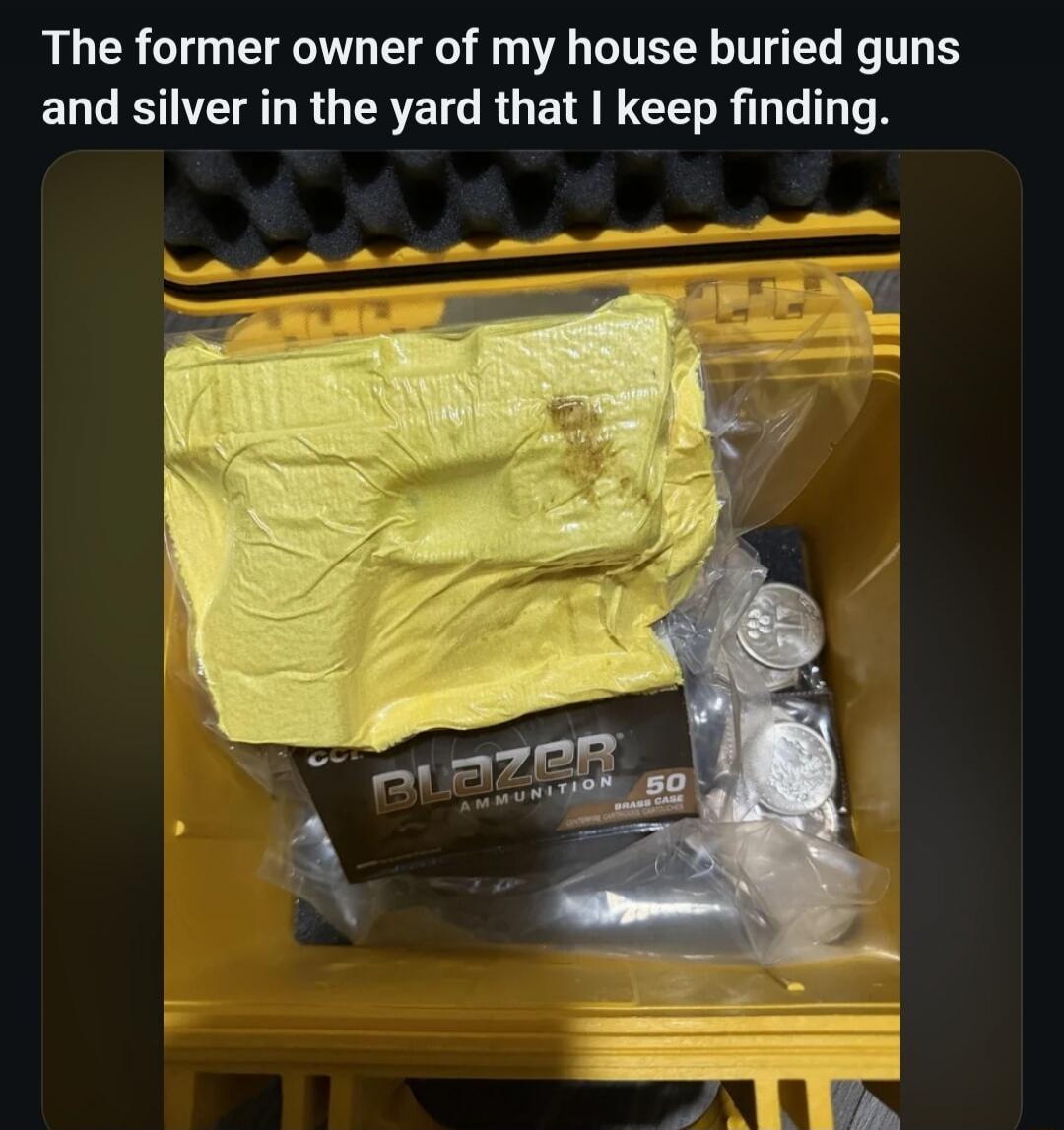 The former owner of my house buried guns and silver in the yard that I keep finding. BLAZER AMMUNITION