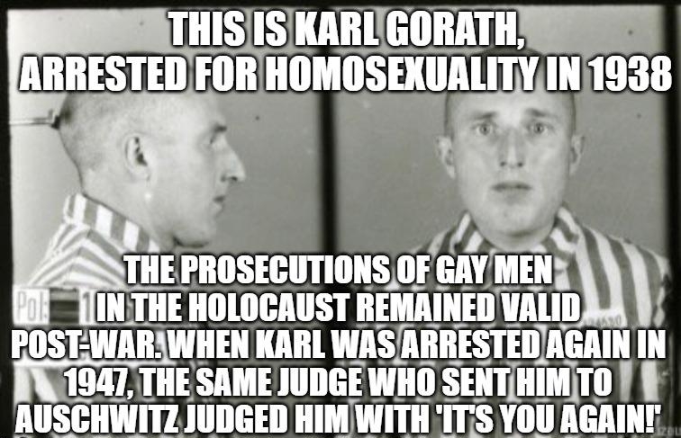 THEPROSECUTIONS OF GAYMENS N umwcnusrnmmminun BOSEWARWHEN KARL WASARRESTEOINGAIN IN mmni SAME JUDGE WHO SENTIHIMITO _AUSCHWITZIUDGED HIMWITH ITS YOU AGRIN