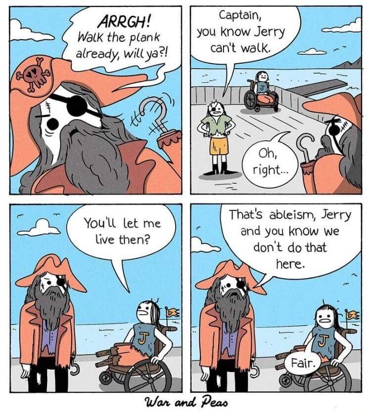 ARRGH Walk the ptank already wittya Captain you know Jerry Youll let me live then Thats ableism Jerry and you know we dont do that